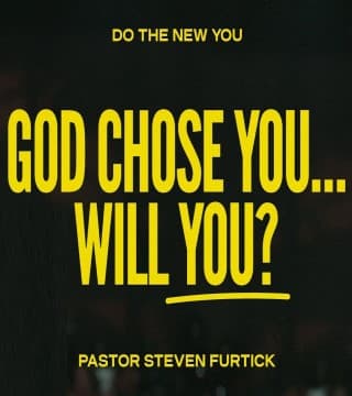 Steven Furtick - God Chose You... Will You?