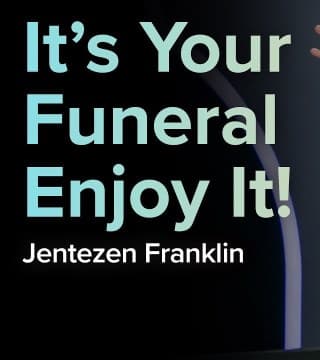 Jentezen Franklin - It's Your Funeral, Enjoy It