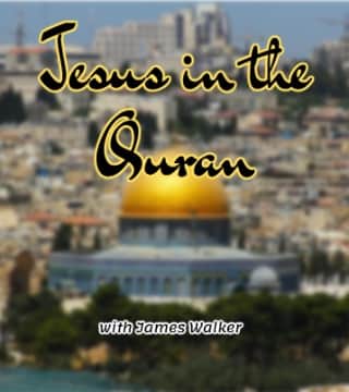 David Reagan - James Walker on Jesus in the Quran