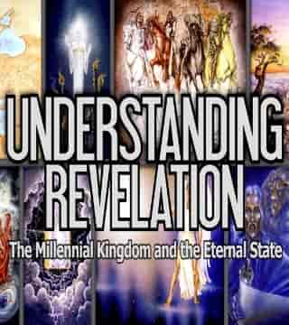 David Reagan - The Millennial Kingdom and the Eternal State