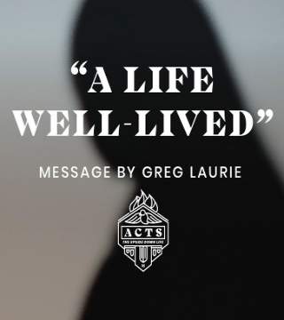 Greg Laurie - A Life Well Lived