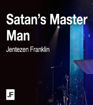 Jentezen Franklin - Satan's Master Man