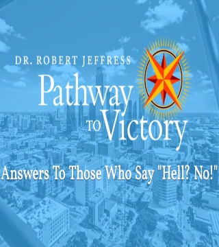 Robert Jeffress - Answers To Those Who Who Say "Hell? No!" - Part 2