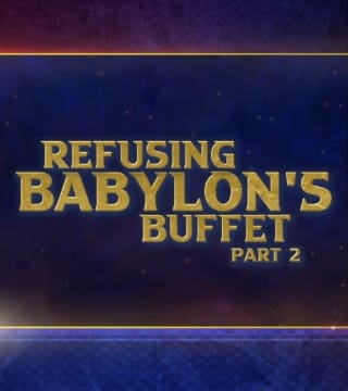 Doug Batchelor - Refusing Babylon's Buffet - Part 2