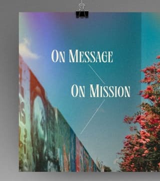 Andy Stanley - On Message, On Mission