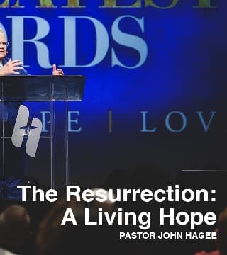 John Hagee - The Resurrection: A Living Hope