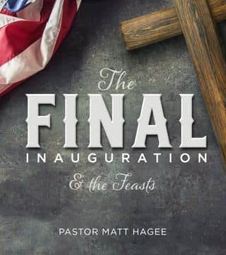 Matt Hagee - The Final Inauguration and the Feasts