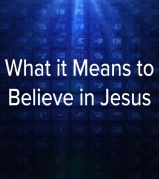 Charles Stanley - What It Means to Believe in Jesus?