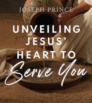 Joseph Prince - Unveiling Jesus' Heart To Serve You