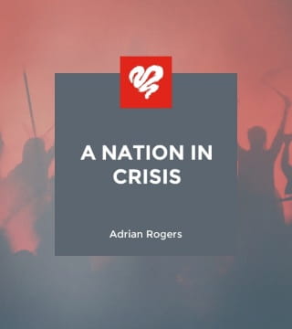 Adrian Rogers - A Nation in Crisis