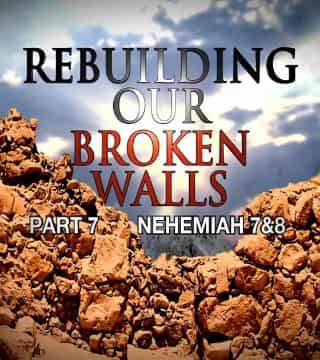 Michael Youssef - Rebuilding Our Broken Walls - Part 7