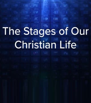 Charles Stanley - Stages of Our Christian Life