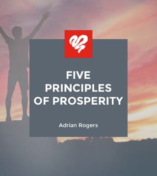 Adrian Rogers - Five Principles of Prosperity