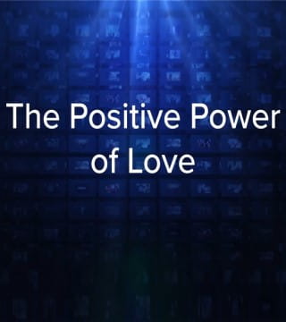 Charles Stanley - The Positive Power of Love