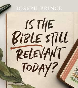 Joseph Prince - Is The Bible Still Relevant Today?