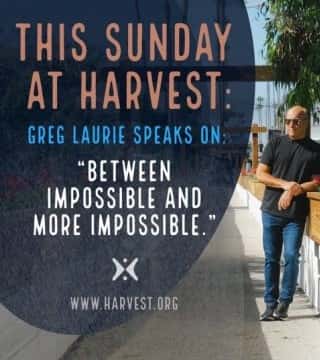 Greg Laurie - Between Impossible and More Impossible