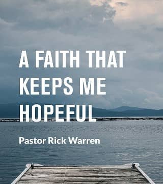Rick Warren - A Faith That Keeps Me Hopeful
