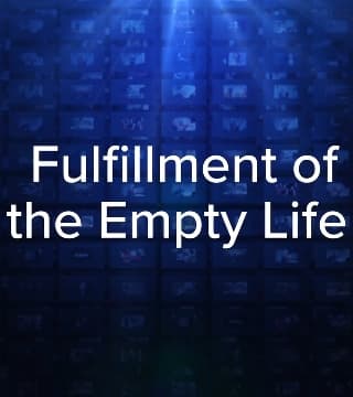 Charles Stanley - Fulfillment of the Empty Life