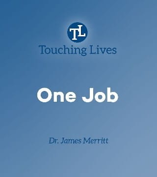 James Merritt - What's the One Job Every Believer Should Do?