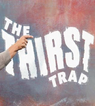 Steven Furtick - The Thirst Trap