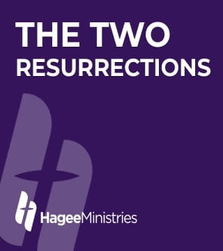 John Hagee - The Two Resurrections