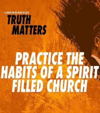 Peter Tan Chi - Practice the Habits of a Spirit-Filled Church