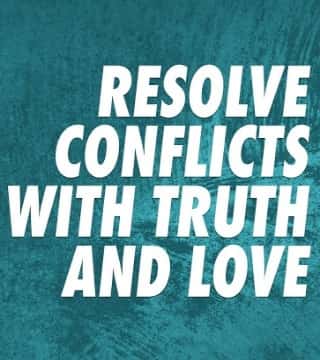Peter Tan-Chi - Resolve Conflicts in Truth and Love