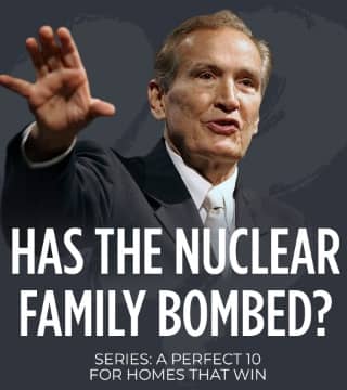 Adrian Rogers - Has the Nuclear Family Bombed?