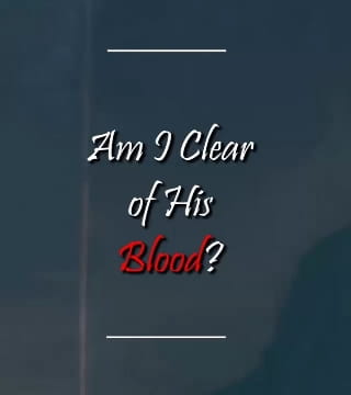 Charles Spurgeon - Am I Clear of His Blood?