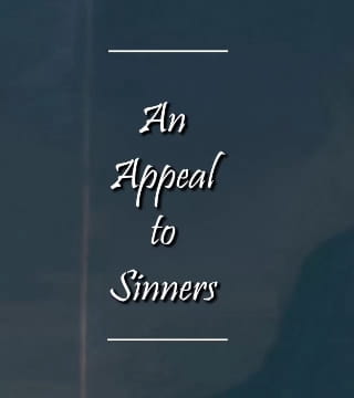 Charles Spurgeon - An Appeal to Sinners