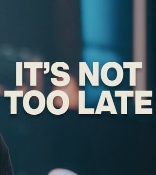 Steven Furtick - It's Not Too Late For You
