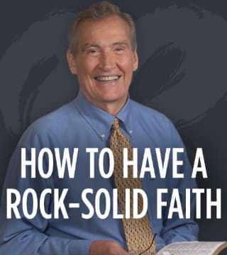 Adrian Rogers - How to Have A Rock-Solid Faith