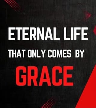 Creflo Dollar - Eternal Life That Only Comes By Grace