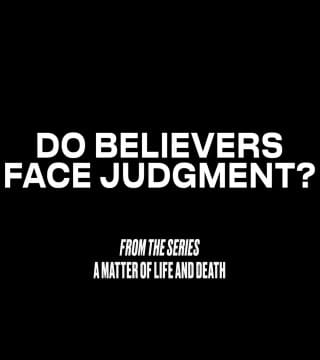 Louie Giglio - Do Believers Face Judgment?