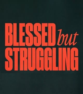 Steven Furtick - I'm Blessed, But Why Am I Still Struggling?