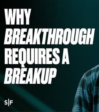 Steven Furtick - Why Breakthrough Requires a Breakup