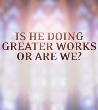 David Jeremiah - Is He Doing Greater Works or Are We?