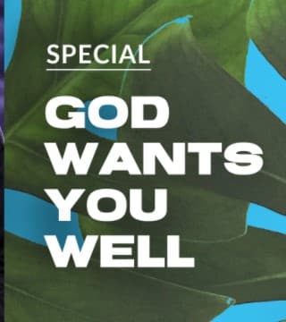 Joseph Prince - God Wants You Well
