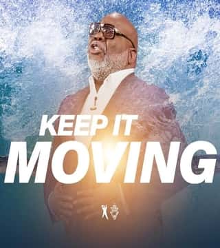 TD Jakes - Keep It Moving: The Fear Factor