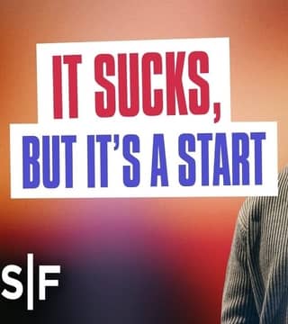 Steven Furtick - It Sucks, But It's A Start