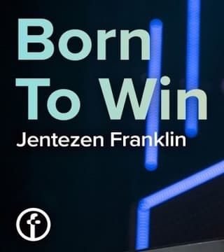 Jentezen Franklin - Born To Win