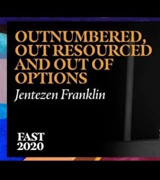 Jentezen Franklin - Outnumbered, Outresourced, and Out of Options