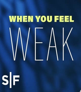 Steven Furtick - When You Feel Weak