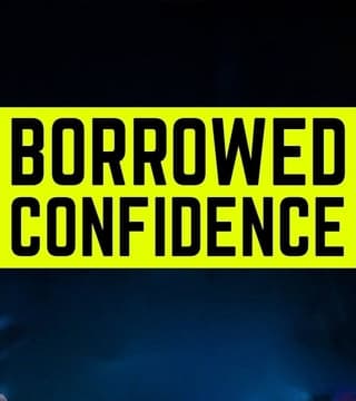 Steven Furtick - Borrowed Confidence