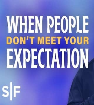 Steven Furtick - When People Don't Meet Your Expectation