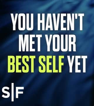 Steven Furtick - You Haven't Met Your Best Self Yet
