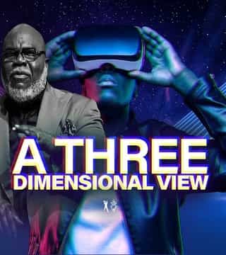 TD Jakes - A Three Dimensional View