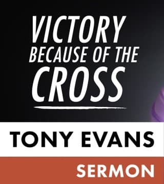 Tony Evans - Victory Because Of The Cross