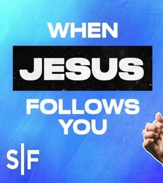 Steven Furtick - When Jesus Follows You