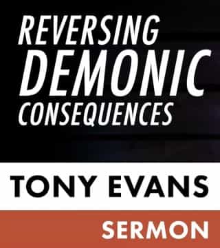 Tony Evans - Reversing Demonic Consequences